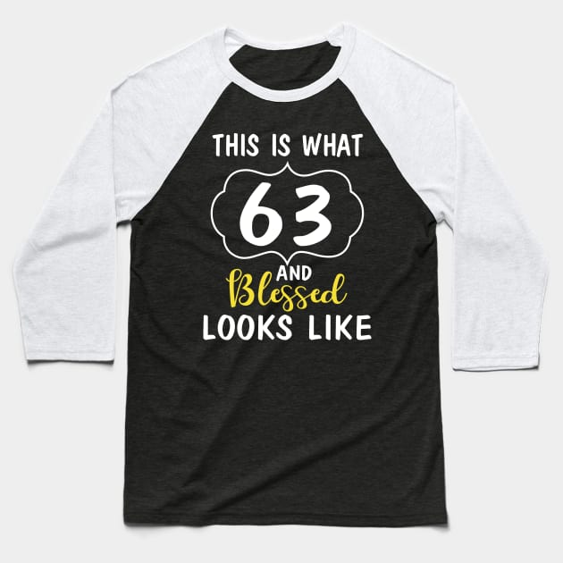 Born In 1957 This Is What 63 Years And Blessed Looks Like Happy Birthday To Me You Baseball T-Shirt by bakhanh123